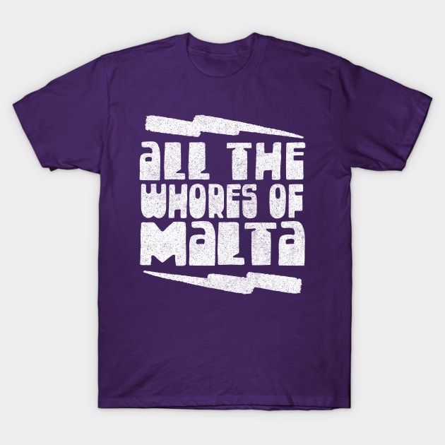 All The Whore Of Malta ∆ Peep Show Fan Design T-Shirt by DankFutura